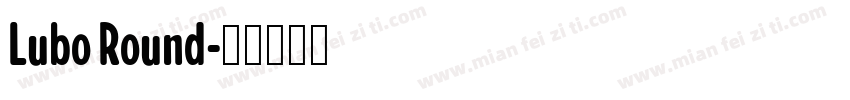 Lubo Round字体转换